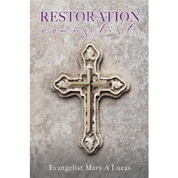 RESTORATION evangelist - Evangelist Mary A Lucas