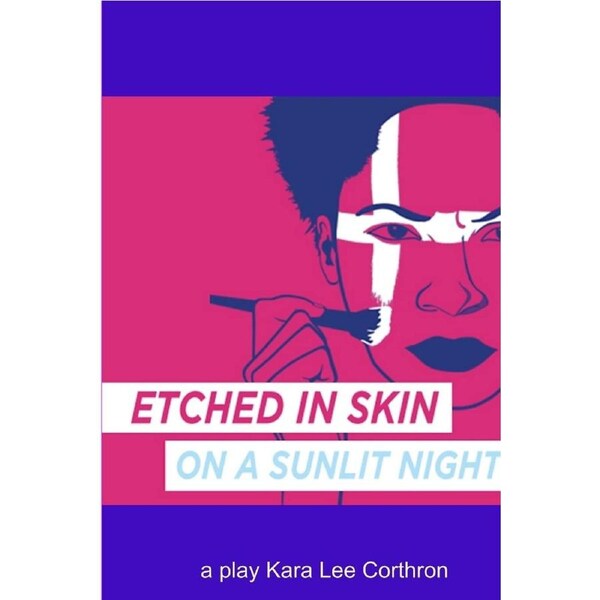 Etched in Skin on a Sunlit Night - Kara Lee Corthron