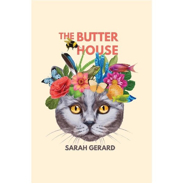The Butter House - Sarah Gerard
