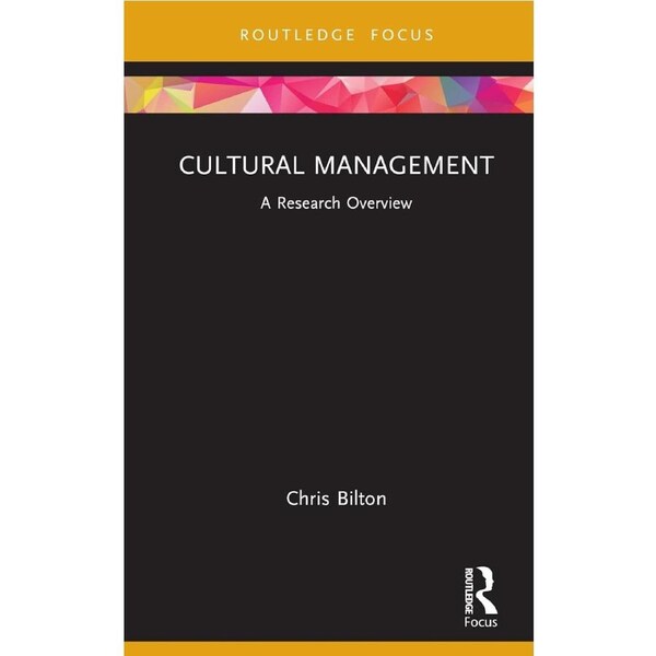 Cultural Management: A Research Overview - Chris Bilton