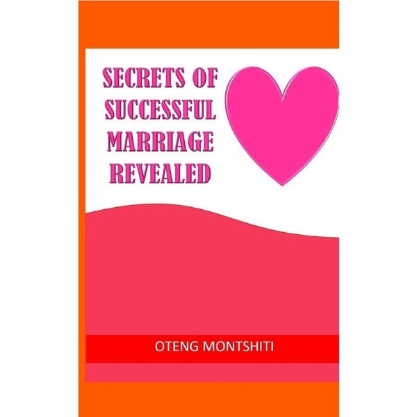 Secrets of successful marriage revealed - OTENG MONTSHITI