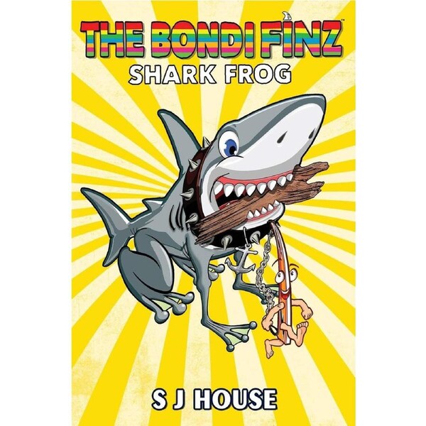 THE BONDI FINZ BOOK TWO: SHARK FROG - S J House