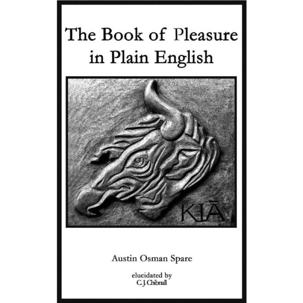 Book of Pleasure in Plain English - Austin Osman Spare