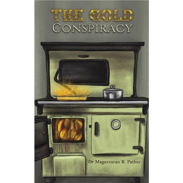 The Gold Conspiracy - Dr Magasvaran R. Pather