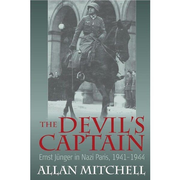 The Devils Captain: Ernst J Nger in Nazi Paris, 1941-1944 - Allan Mitchell