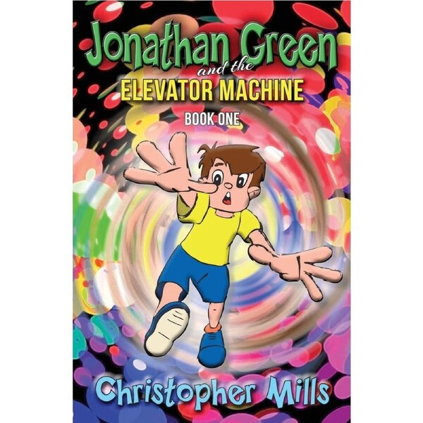 Jonathan Green and the Elevator Machine: Book One - Christopher Mills
