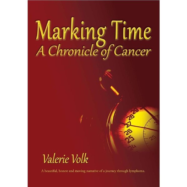 Marking Time: A chronicle of cancer - Valerie Volk