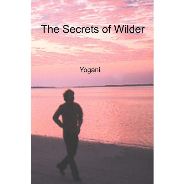 The Secrets of Wilder - Yogani