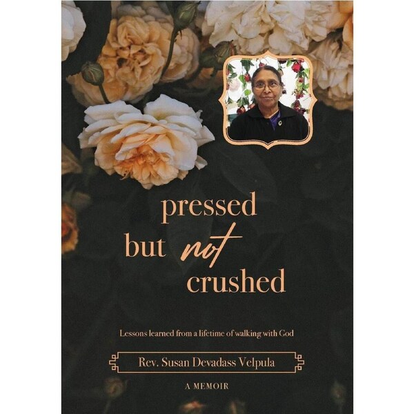 Pressed But Not Crushed: A lifetime of standing on the promises of God - Rev. Susan Devadass Velpula