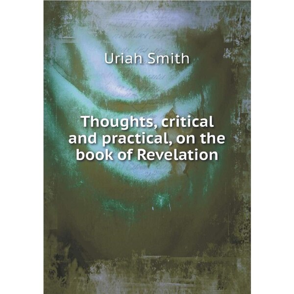 Thoughts, critical and practical, on the book of Revelation - Uriah Smith