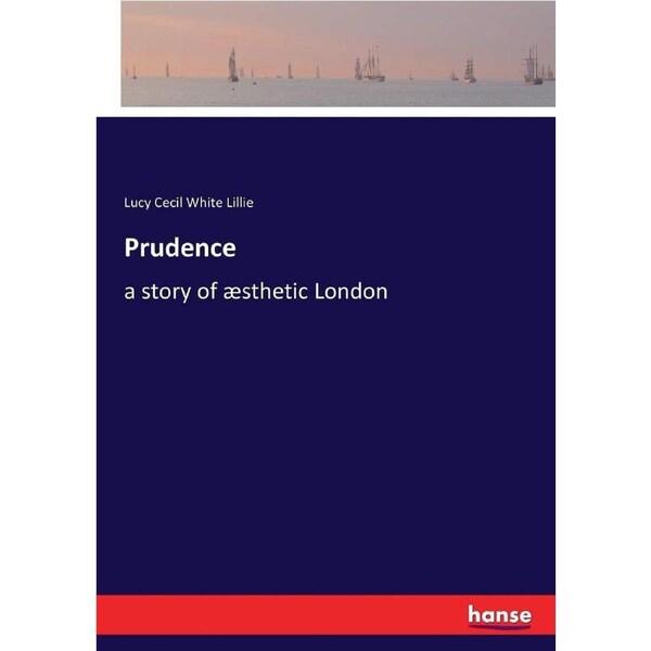 Prudence: a story of sthetic London - Lucy Cecil White Lillie
