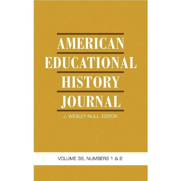 American Educational History Journal: Volume 38, Numbers 1 & 2 (Hc) - J. Wesley Null