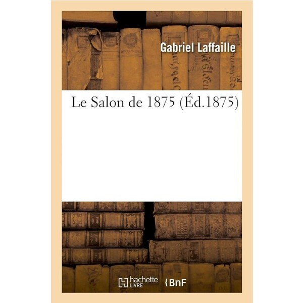Le Salon de 1875 - LAFFAILLE-G