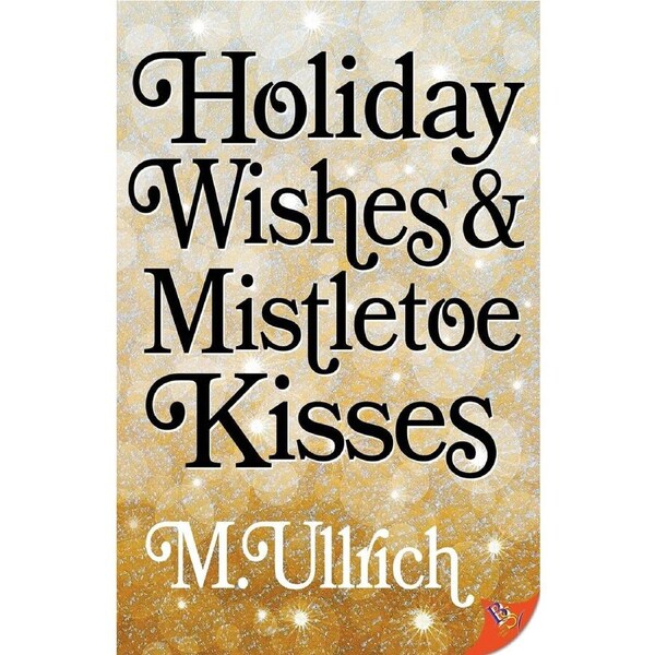 Holiday Wishes & Mistletoe Kisses - M. Ullrich