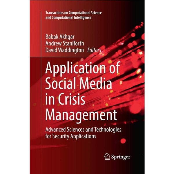 Application of Social Media in Crisis Management: Advanced Sciences and Technologies for Security Applications - Babak Akhgar