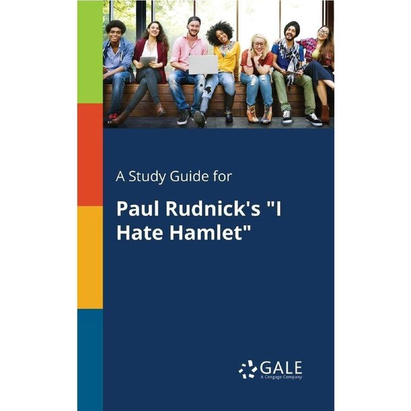 A Study Guide for Paul Rudnicks "I Hate Hamlet" - Cengage Learning Gale