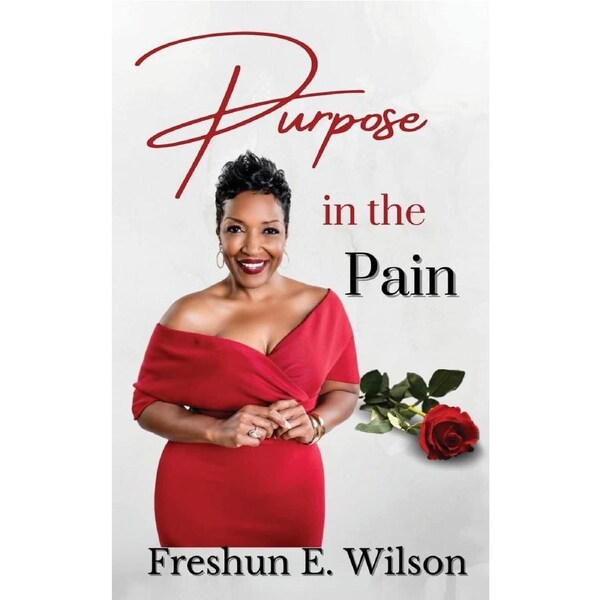 Purpose in the Pain - Freshun E. Wilson