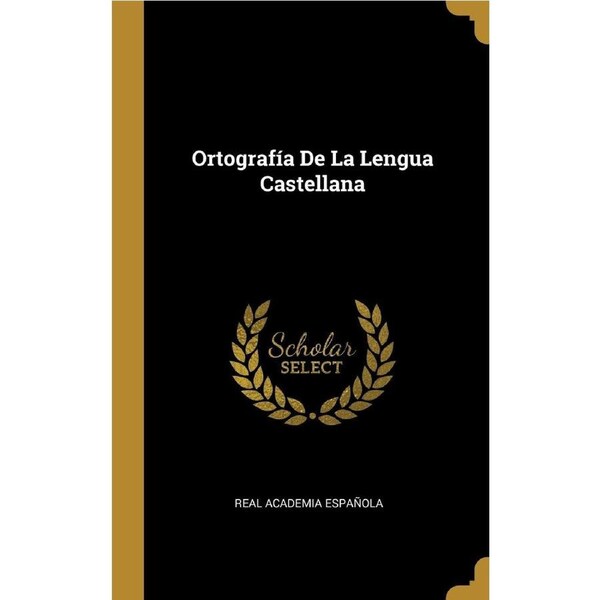 Ortografa De La Lengua Castellana - Real Academia Espaola