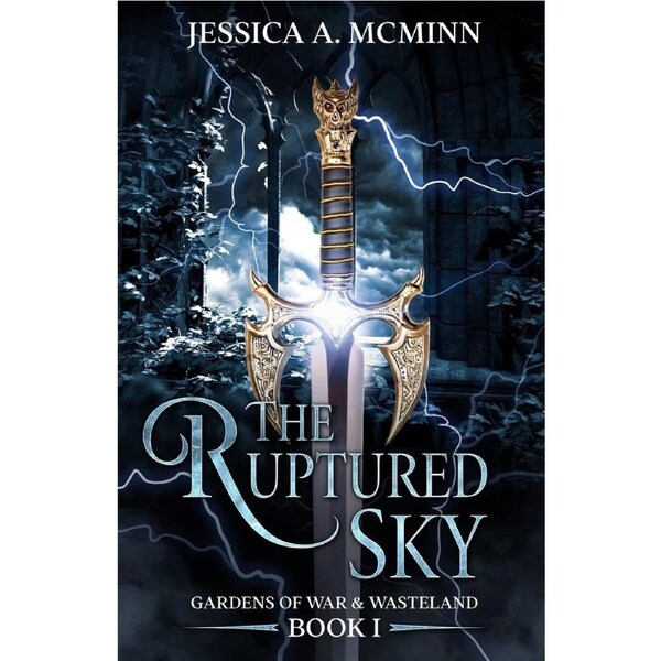 The Ruptured Sky: Gardens of War & Wasteland Book I: 1 - Jessica A. McMinn