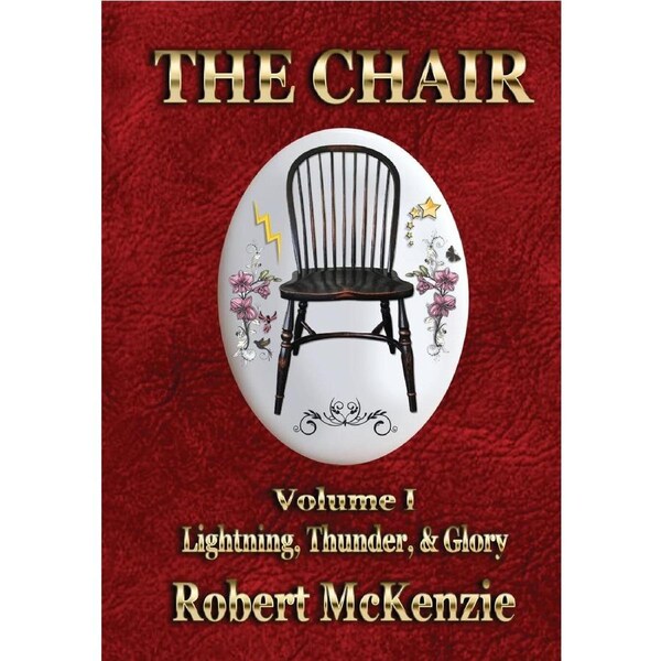 The Chair: Volume I: Lightning, Thunder, & Glory - Robert McKenzie