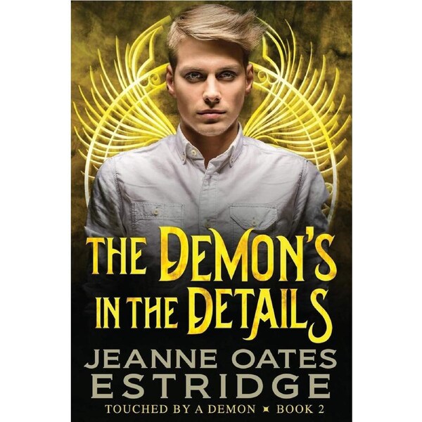 The Demons in the Details: Touched by a Demon Book 2 - Jeanne Oates Estridge