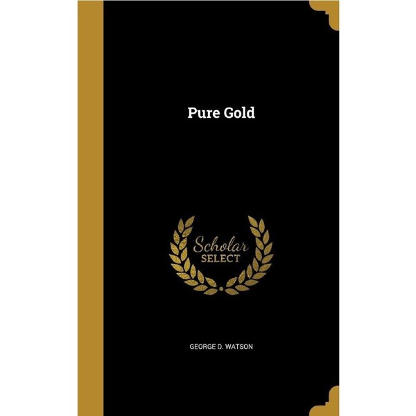 Pure Gold - George D. Watson