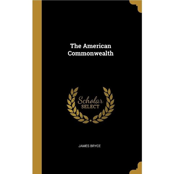 The American Commonwealth - James Bryce