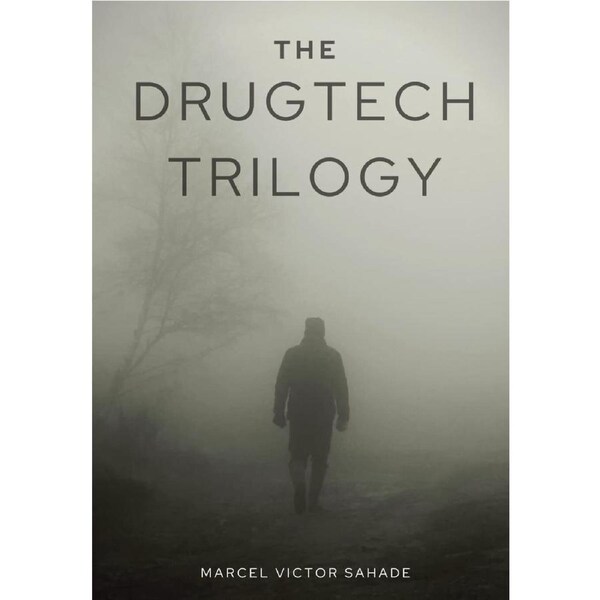 The DrugTech Trilogy - Marcel Victor Sahade