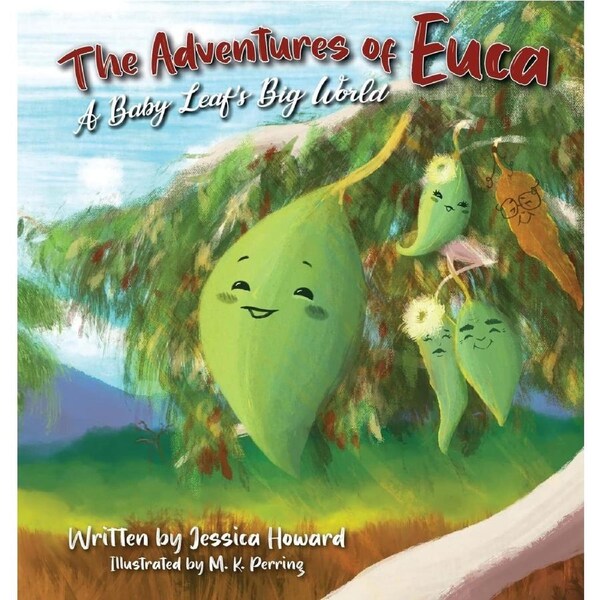 The Adventures of Euca: A Baby Leafs Big World - Jessica Howard
