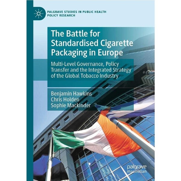 The Battle for Standardised Cigarette Packaging in Europe: Multi-Level Governance, Policy Transfer and the Integrated Strategy of the Global