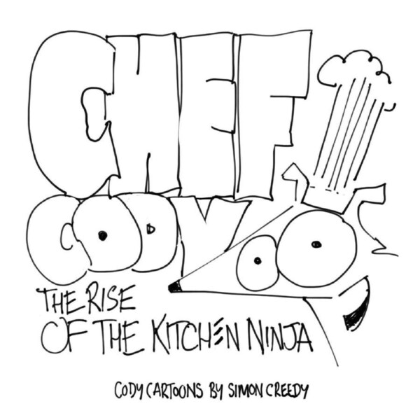 CHEF CODY - THE RISE OF THE KITCHEN NINJA: A poor talented dog works hard to become an amazing chef - Simon Creedy