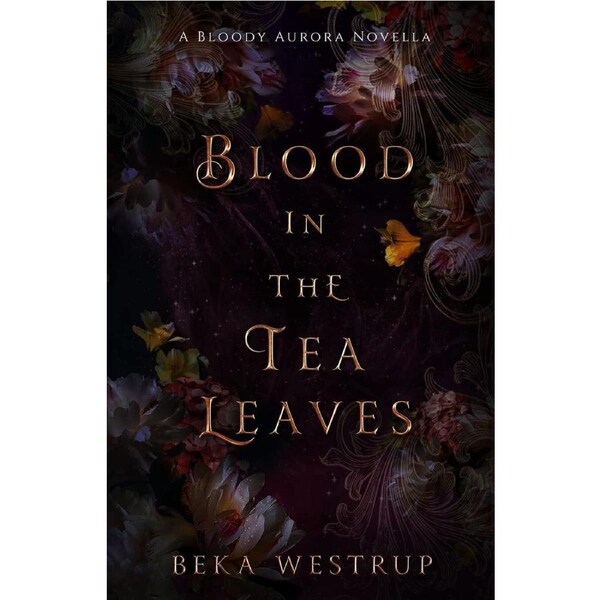 Blood in the Tea Leaves - Beka Westrup