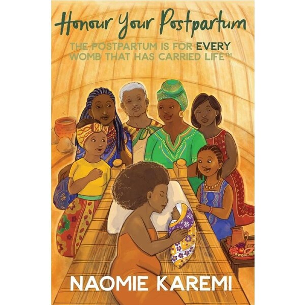 Honour Your Postpartum: The Postpartum is for EVERY womb that has carried life - Naomie Karemi K KAINGU