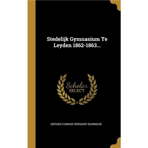 Stedelijk Gymnasium Te Leyden 1862-1863... - Gerard Conrad Bernard Suringar