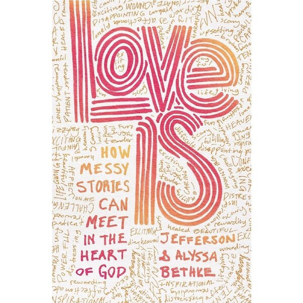 Love Is: How Messy Stories Can Meet in the Heart of God - Jefferson Bethke