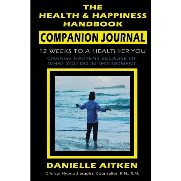 The Health and Happiness Handbook COMPANION JOURNAL - Danielle Aitken