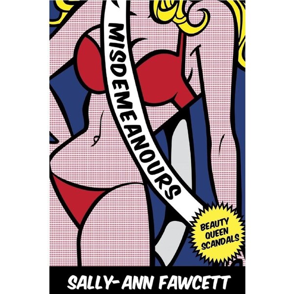 Misdemeanours: Beauty Queen Scandals - Sally-Ann Fawcett