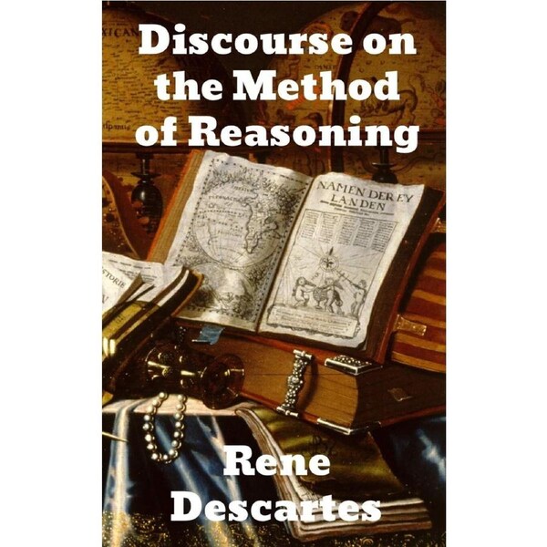 Discourse on the Method of Reasoning - Ren Descartes
