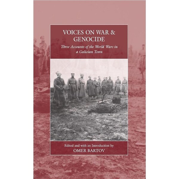 Voices on War and Genocide: Three Accounts of the World Wars in a Galician Town: 30 - Omer Bartov