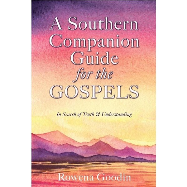 A Southern Companion Guide for the GOSPELS - Rowena Goodin