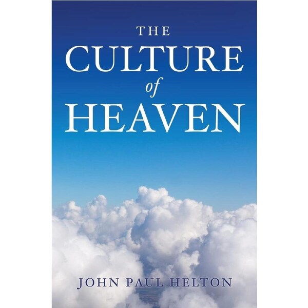 The Culture Of Heaven - John Paul Helton