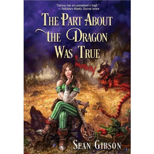 The Part about the Dragon Was (Mostly) True - Sean Gibson
