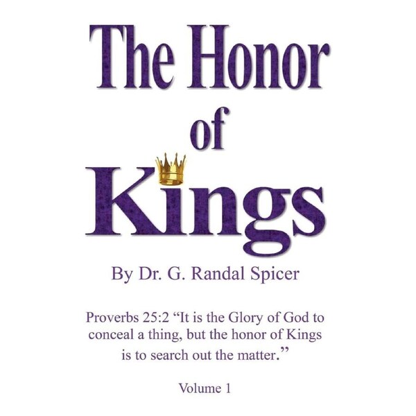 The Honor of Kings - Dr. G. Randal Spicer
