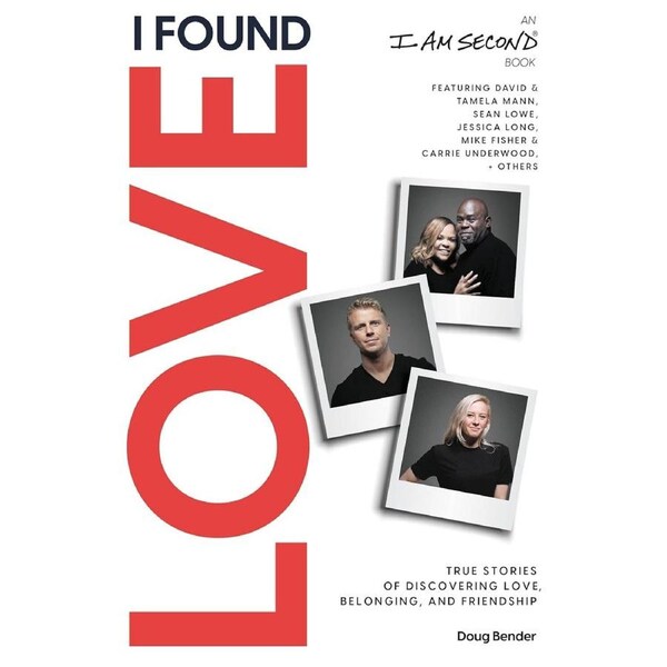 I Found Love: True Stories Of Discovering Love, Belonging, And Friendship - Doug Bender