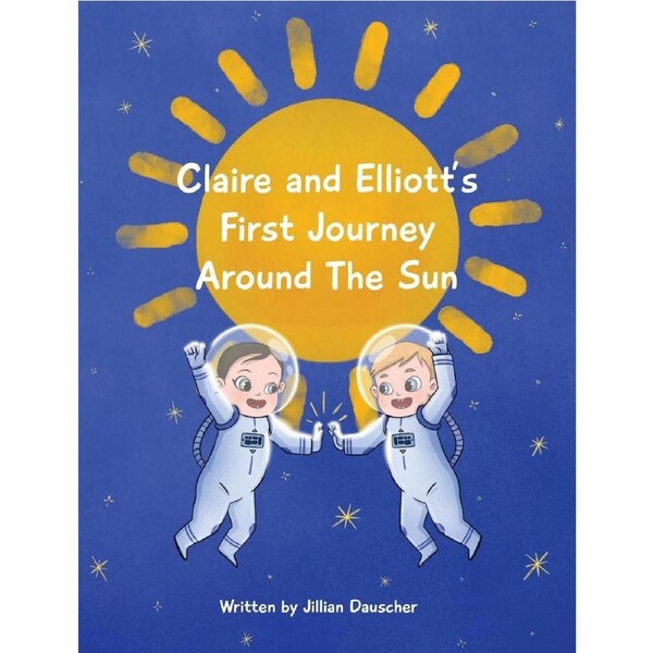 Claire and Elliotts First Journey Around The Sun - Jillian Dauscher