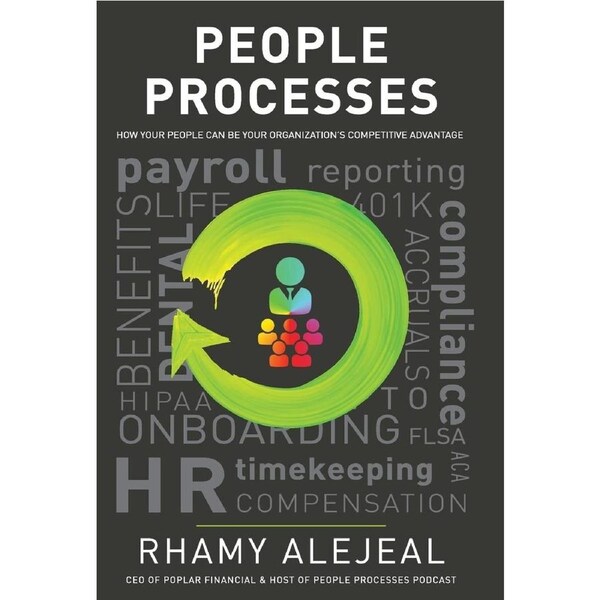 People Processes: How Your People Can Be Your Organizations Competitive Advantage - Rhamy Alejeal