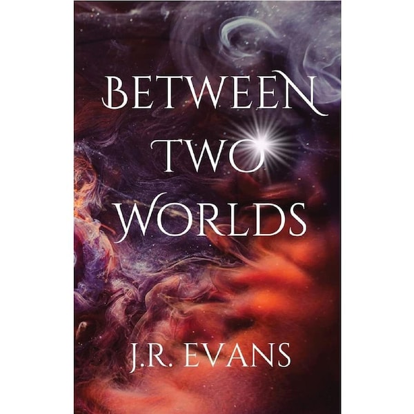 Between Two Worlds - J.R. Evans