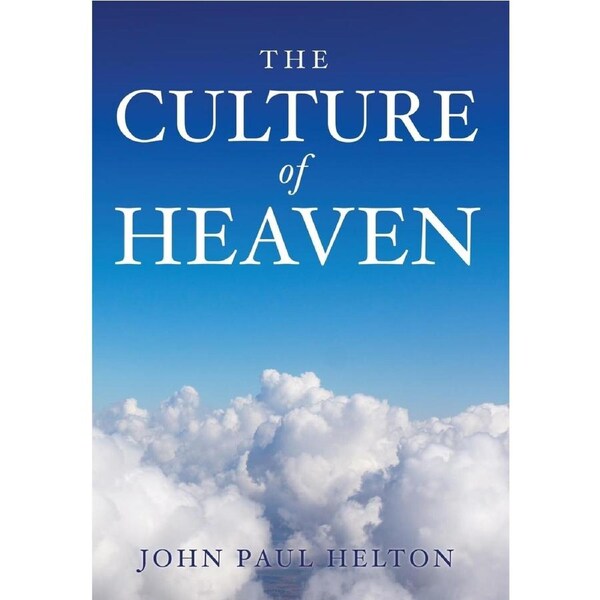 The Culture Of Heaven - John Paul Helton
