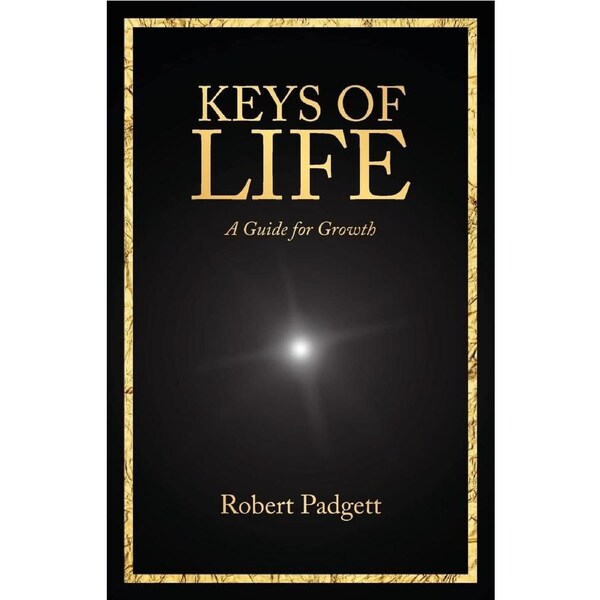 Keys of Life: A Guide for Growth - Robert Padgett