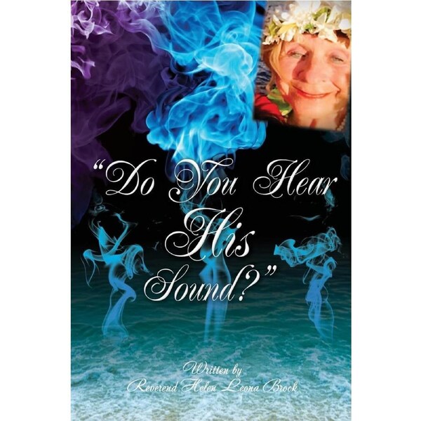 "DO YOU HEAR HIS SOUND?" - Reverend Helen Leona Brock